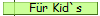 Für Kid`s